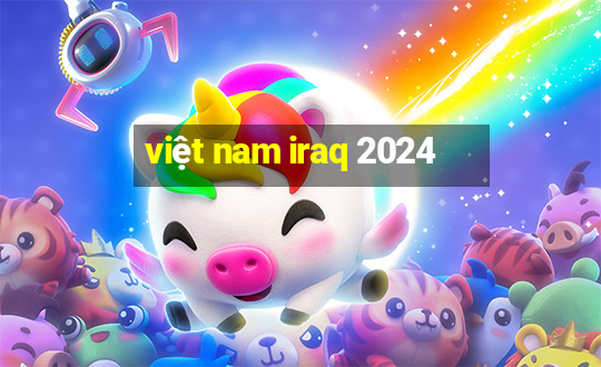 việt nam iraq 2024