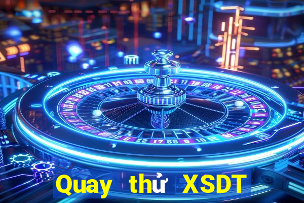 Quay thử XSDT ngày 11