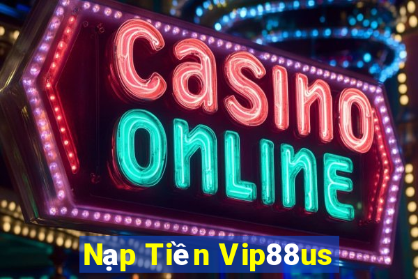 Nạp Tiền Vip88us