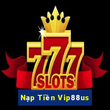 Nạp Tiền Vip88us