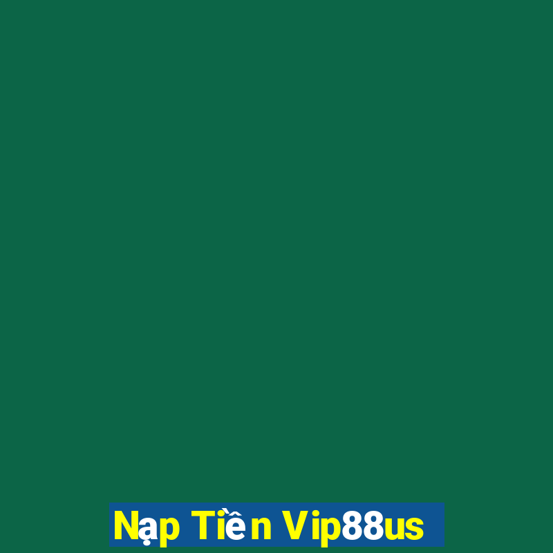 Nạp Tiền Vip88us