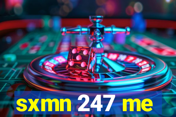 sxmn 247 me