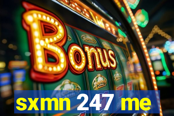 sxmn 247 me