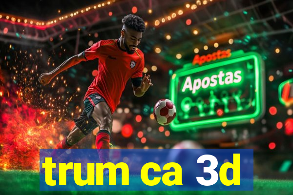 trum ca 3d