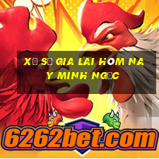 xổ số gia lai hôm nay minh ngọc