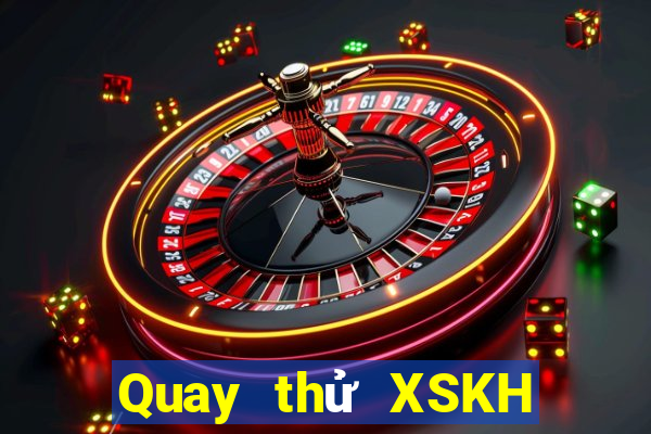 Quay thử XSKH Chủ Nhật