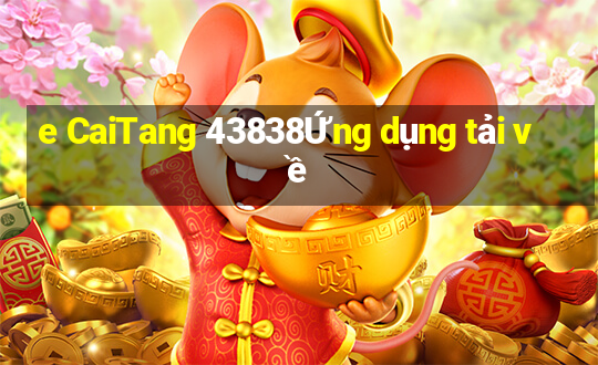 e CaiTang 43838Ứng dụng tải về