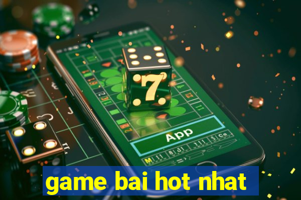 game bai hot nhat