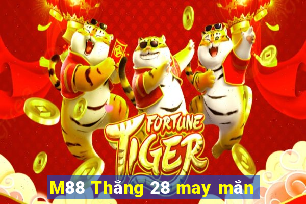 M88 Thắng 28 may mắn