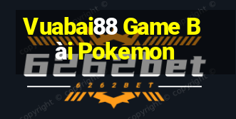 Vuabai88 Game Bài Pokemon