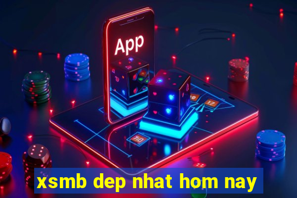 xsmb dep nhat hom nay