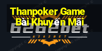 Thanpoker Game Bài Khuyến Mãi