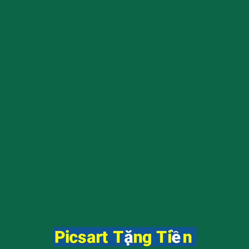 Picsart Tặng Tiền