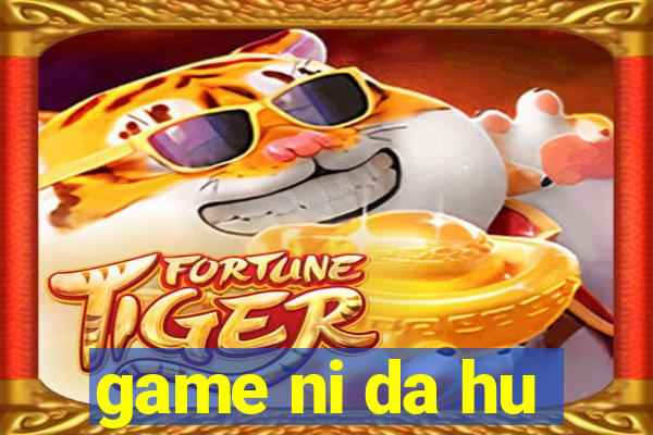 game ni da hu