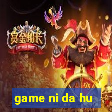 game ni da hu