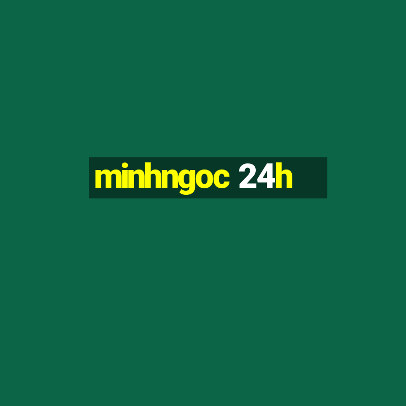 minhngoc 24h