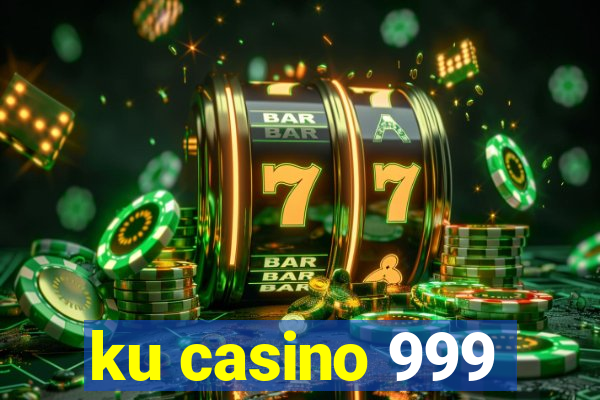 ku casino 999