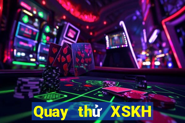 Quay thử XSKH ngày thứ năm