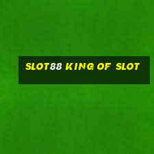 slot88 king of slot