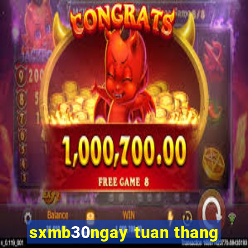 sxmb30ngay tuan thang