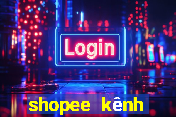 shopee kênh người bán