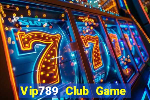 Vip789 Club Game Bài Mới