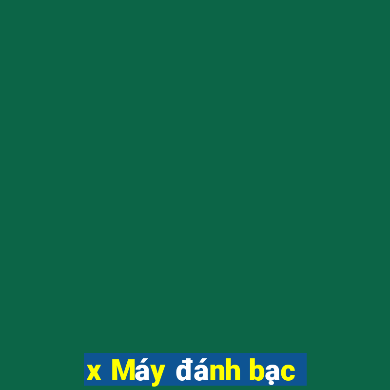 x Máy đánh bạc