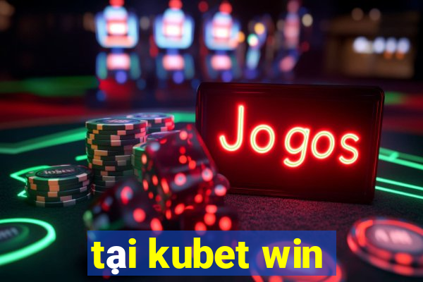 tại kubet win