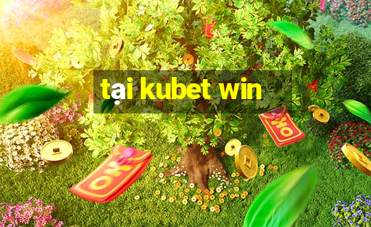 tại kubet win