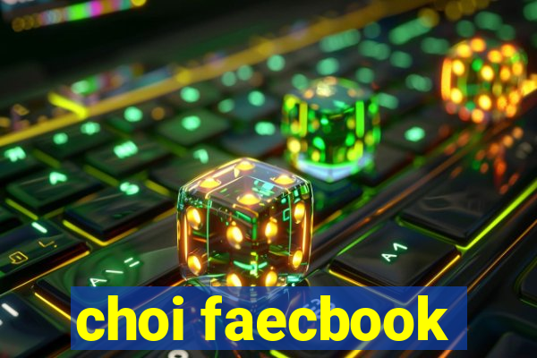 choi faecbook