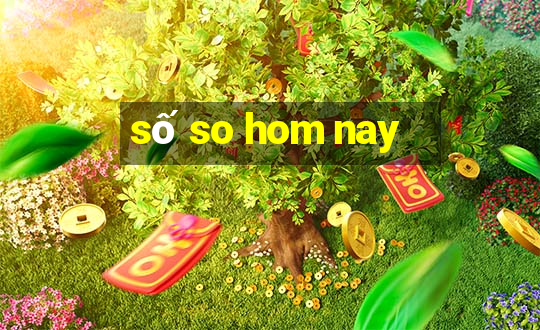 số so hom nay