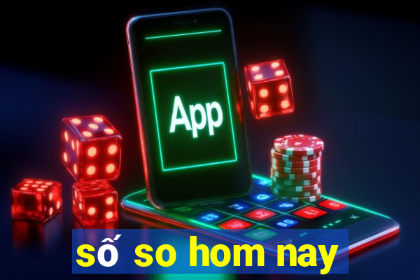 số so hom nay