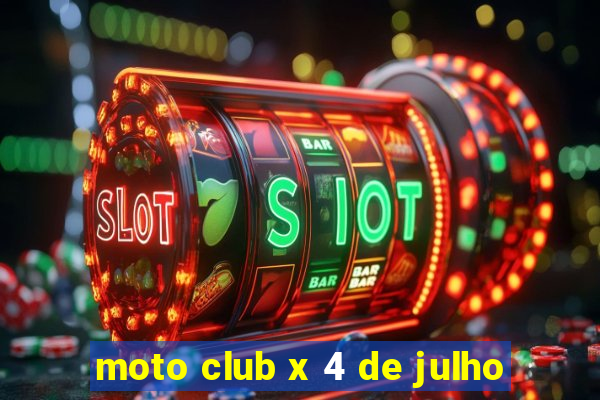 moto club x 4 de julho