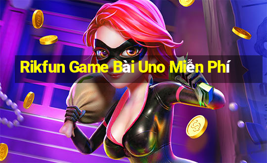 Rikfun Game Bài Uno Miễn Phí