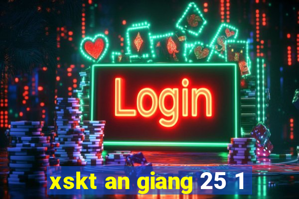 xskt an giang 25 1