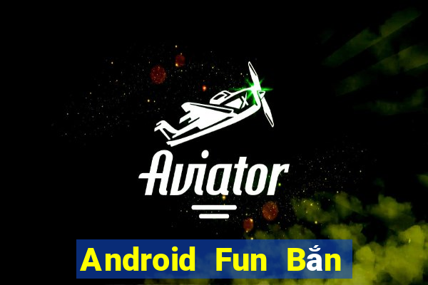 Android Fun Bắn cá Talent