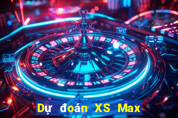 Dự đoán XS Max 4D ngày 1