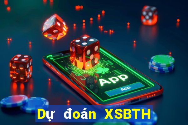 Dự đoán XSBTH Thứ 3