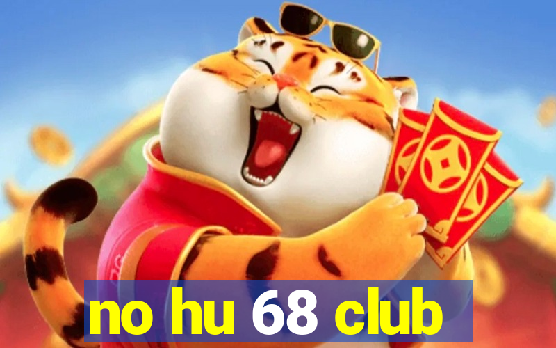 no hu 68 club