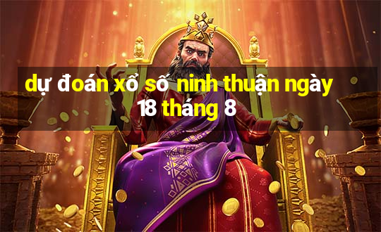 dự đoán xổ số ninh thuận ngày 18 tháng 8