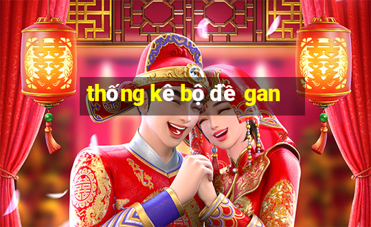 thống kê bộ đề gan