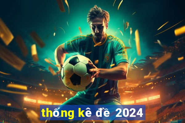 thống kê đề 2024