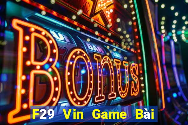 F29 Vin Game Bài 88 Club Đổi Thưởng