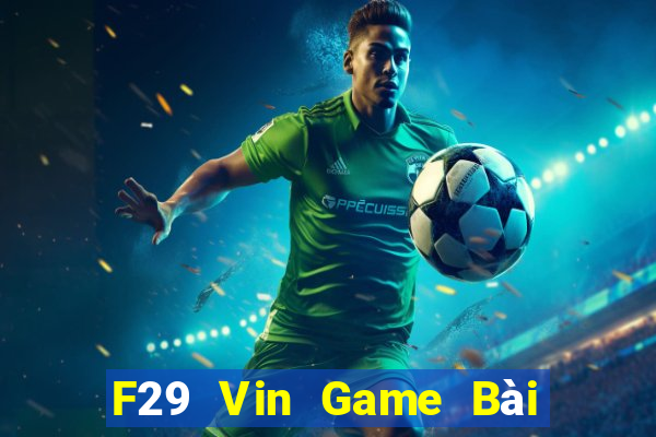 F29 Vin Game Bài 88 Club Đổi Thưởng