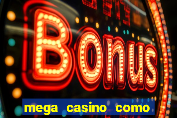 mega casino como sacar dinheiro