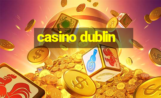 casino dublin