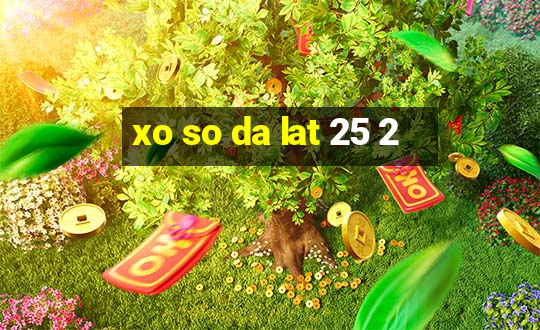 xo so da lat 25 2