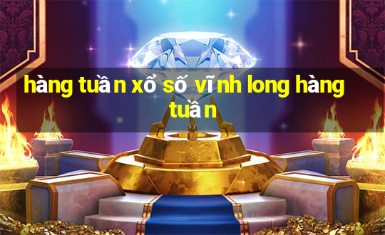 hàng tuần xổ số vĩnh long hàng tuần