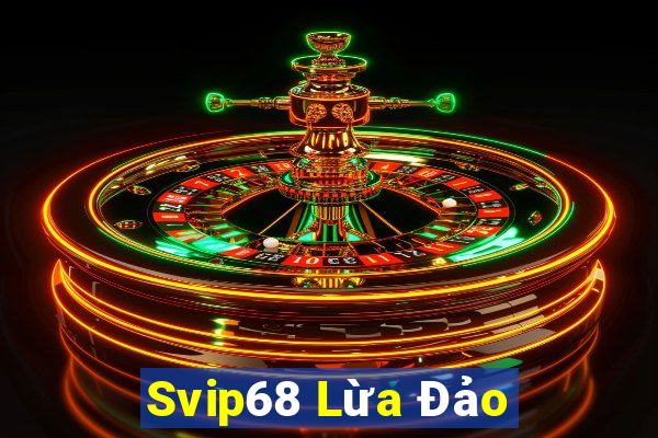 Svip68 Lừa Đảo