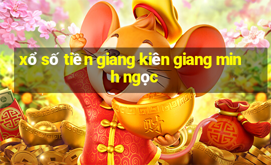 xổ số tiền giang kiên giang minh ngọc